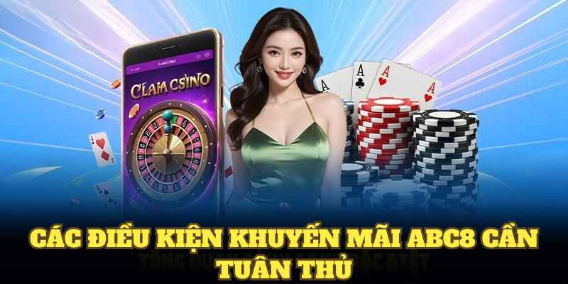 Các điều kiện khuyến mãi ABC8 cần tuân thủ